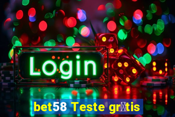bet58 Teste gr谩tis